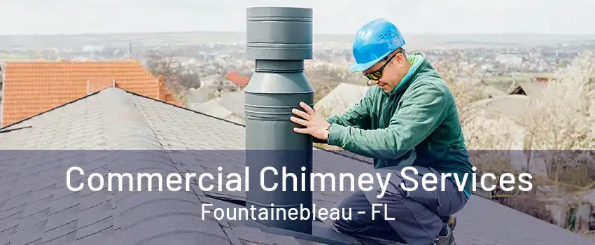 Commercial Chimney Services Fountainebleau - FL