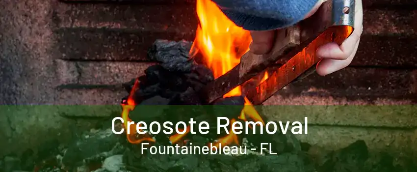 Creosote Removal Fountainebleau - FL