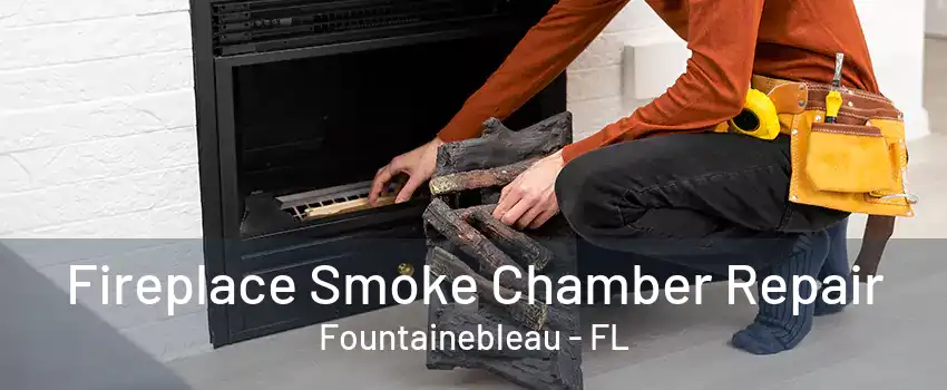 Fireplace Smoke Chamber Repair Fountainebleau - FL