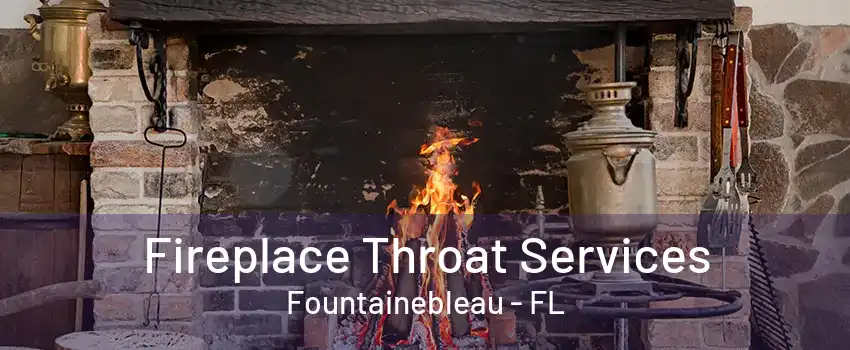 Fireplace Throat Services Fountainebleau - FL