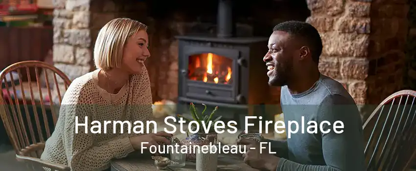 Harman Stoves Fireplace Fountainebleau - FL